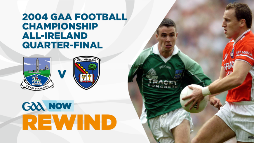 GAA Rewind: 2004 All Ireland QF Fermanagh v Armagh